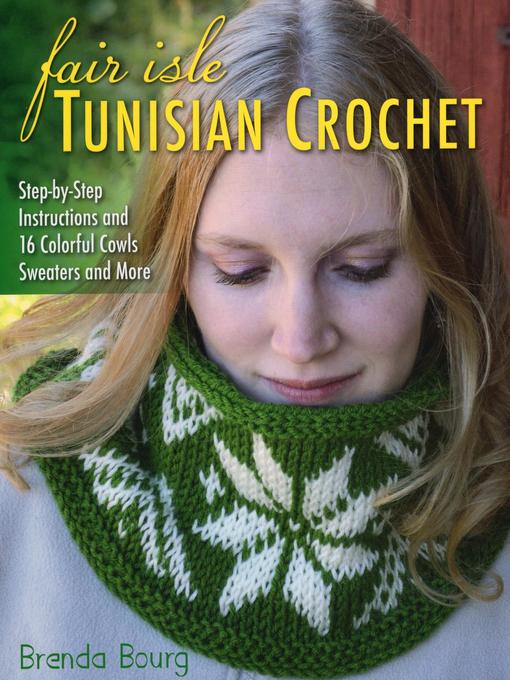 Title details for Fair Isle Tunisian Crochet by Brenda Bourg - Available